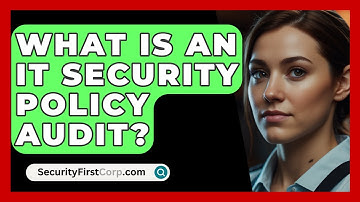What Is An IT Security Policy Audit? - SecurityFirstCorp.com