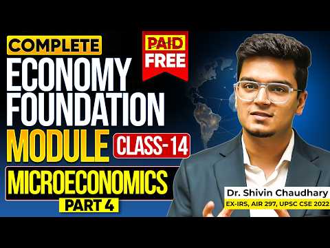 CLASS - 14 | Microeconomics (Part-4): Economy Foundation Module for UPSC by Dr. Shivin Chaudhary