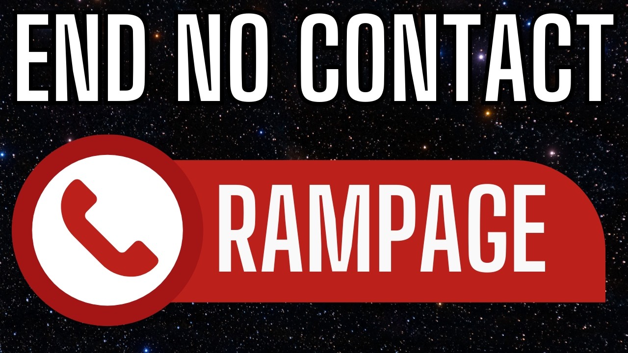 Rampage to End No Contact Immediately