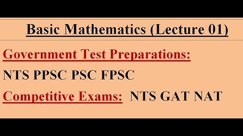 Basic Mathematics | Video 01 | NTS GAT Preparations | PPSC PSC FPSC GRE NAT GAT SAT NET UPSC Exams