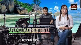 Sayangi daku seutuhnya - Obbie Messakh (cover Lisa Maria)