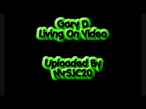 Gary D - Living On Video