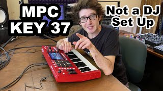 MPC KEY 37: This isn't a DJ set up, It's a Music Production Center