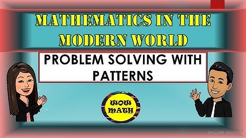 PROBLEM SOLVING WITH PATTERNS || MATHEMATICS IN THE MODERN WORLD