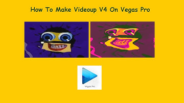How To Make Videoup V4 On Vegas Pro