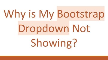 Why is My Bootstrap Dropdown Not Showing?