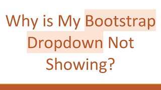 Why is My Bootstrap Dropdown Not Showing?