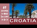 60 SECONDS TO MAKE YOU WANT TO GO TO CROATIA- with quick tips