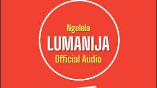 Ngelela Lumanija  Audio 