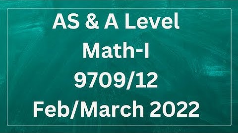AS & A Level Pure Mathematics Paper 1 9709/12 Feb/Mar 2022
