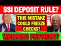 SSI DEPOSIT PAYMENT RULE? THIS MISTAKE COULD FREEZE YOUR CHECK SSI SSDI VA UPDATE?