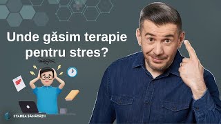 Unde găsim terapie pentru stres? | Starea Sănătății