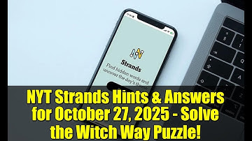 NYT Strands Hints & Answers for October 27, 2025 - Solve the Witch Way Puzzle!