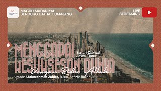 [SAFARI LUMAJANG] Menggapai Kesuksesan Dunia Dengan Ridho Allah - Ustadz Abdurrahman Zahier, BBA