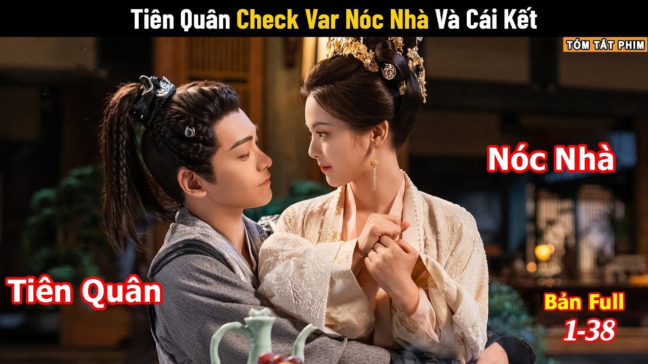 Review Phim: Tiên Quân Check Var Nóc Nhà Và Cái Kết | Tóm Tắt Phim 7 Kiếp May Mắn | Bản Full