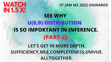 #5 Importance of Uniform U(0,θ) Dist Part-2 | MLE,Sufficiency,Completeness,UMVUE | #IITJAMMS2022