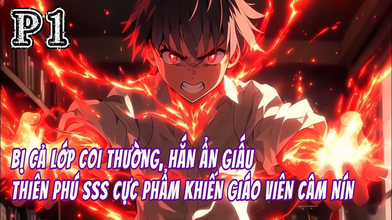 BỊ CẢ LỚP COI THƯỜNG, HẮN ẨN GIẤU THIÊN PHÚ SSS CỰC PHẨM KHIẾN GIÁO VIÊN CÂM NÍN | P1