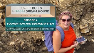 How to build a Green Dream House in Costa RicaI Episode 2 I Foundation and Sewage System