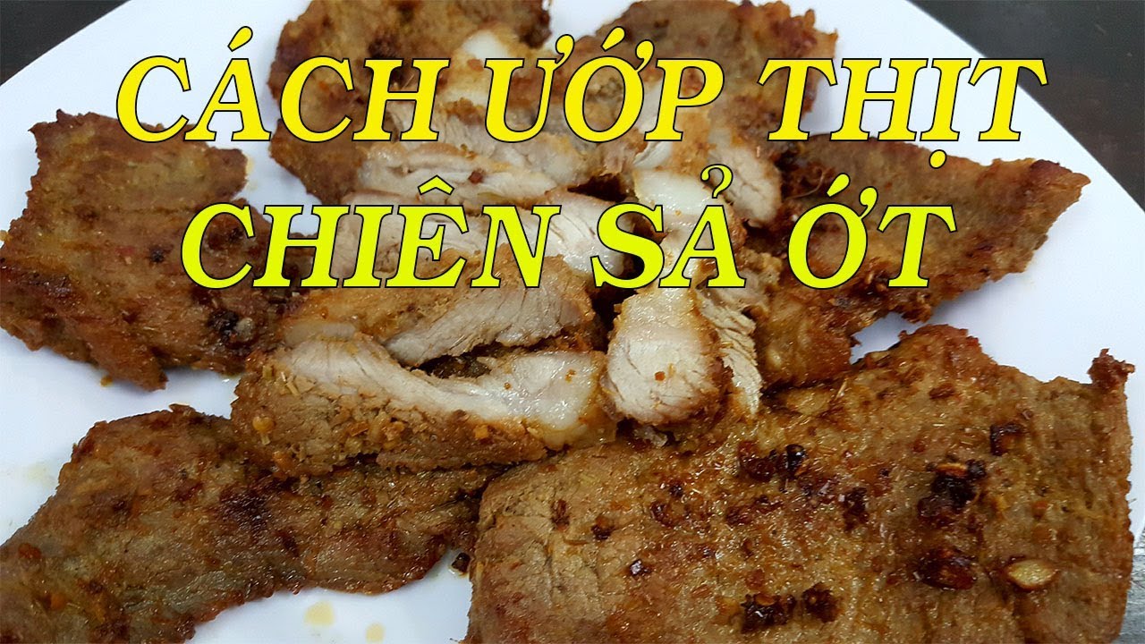 CÁCH ƯỚP THỊT CHIÊN SẢ ỚT thơm ngon ăn không ngán cơm - Hồng Thanh Food