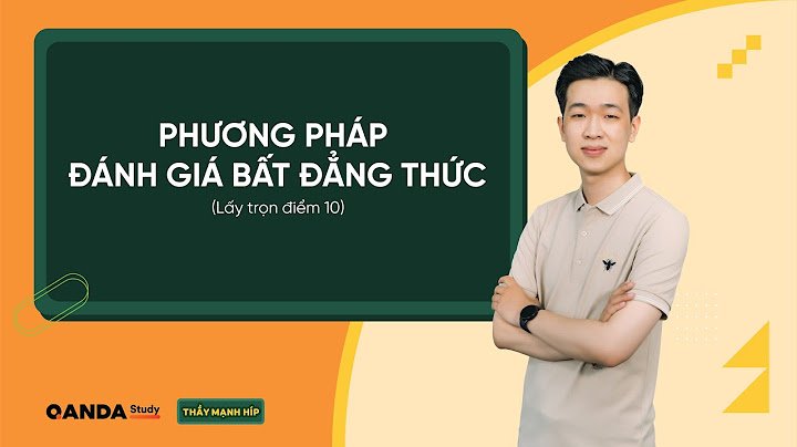 Phuương pháp đánh giá bất đẳng thưacs năm 2024