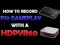 How to Record PlayStation 3 Gameplay with a HDPVR60