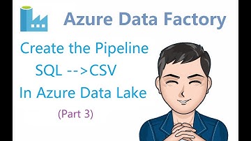 Azure Data Factory - 3 - Create the pipeline from SQL to CSV in Azure Data Lake