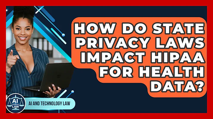 How Do State Privacy Laws Impact HIPAA For Health Data? - AI and Technology Law