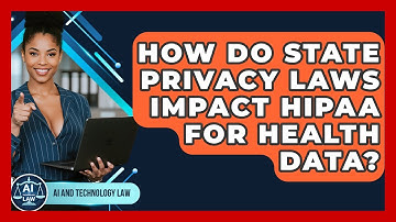 How Do State Privacy Laws Impact HIPAA For Health Data? - AI and Technology Law