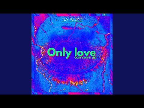 Da Buzz - Only love can save us mp3 zene letöltés