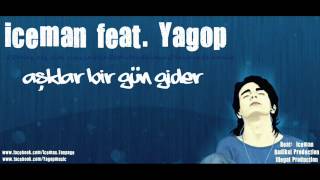 Yagop feat. Hasan Azze ( Iceman) - Aşklar Bir Gün Gider