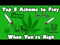 Top 5 Albums to Play When You’re High #highmusic #pinkfloyd #weedmusic