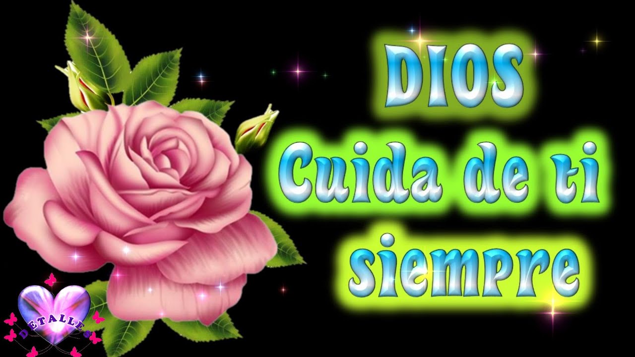 Para ti este Lindo mensaje Ábrelo Dios cuida de ti siempre, reflexiones