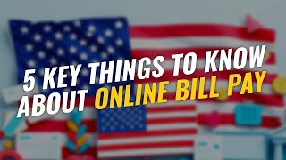 5 Key Things to Know About Online Bill Pay 💻💰