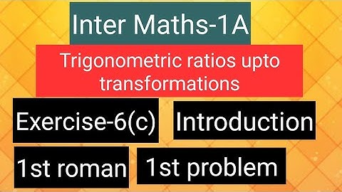 Inter Maths-1A - Trigonometry -Exercise -6(c)- Introduction and 1st roman-1st problem
