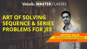 JEE Main Maths Preparation - Sequence & Series Question for JEE Main & Advanced 2019 | CBSE Class 11
