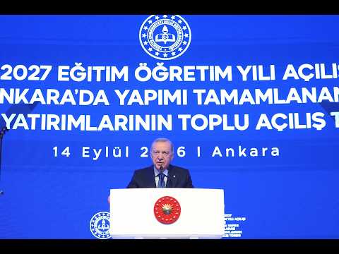 2026-2027 Eğitim Öğretim Yılı Açılışı ve Ankara’da Eğitim Yatırımlarının Toplu Açılış Töreni