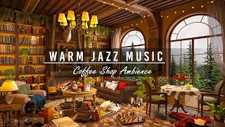 Warm Jazz Music & Cozy Coffee Shop Ambience ☕ Relaxing Jazz Instrumental Music for Work, Study