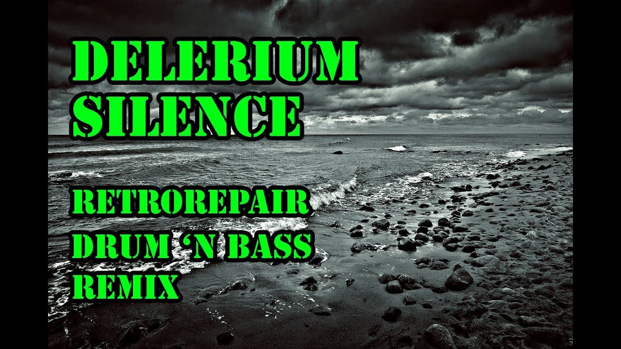 Delerium Silence RetroRepair Drum n Bass Remix (Feat Sarah