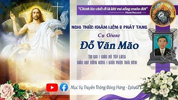 Nghi Thức Khâm Liệm & Phát Tang | Cụ Giuse Đỗ Văn Mão | Giáo xứ Tây Làng | Giáo phận Thái Bình