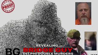 Famous Delphi Murders Bridge Guy(BG): REVEALING BRIDGE GUY(BG) (Share) For Libby & Abby Wealth