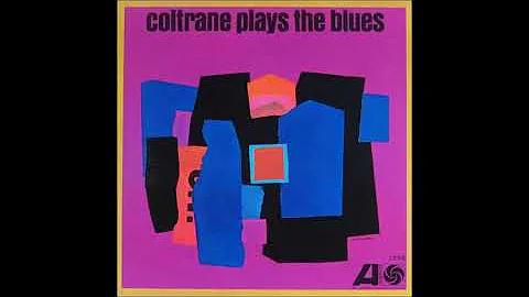 Coltrane Plays the Blues - John Coltrane - (Full Album)