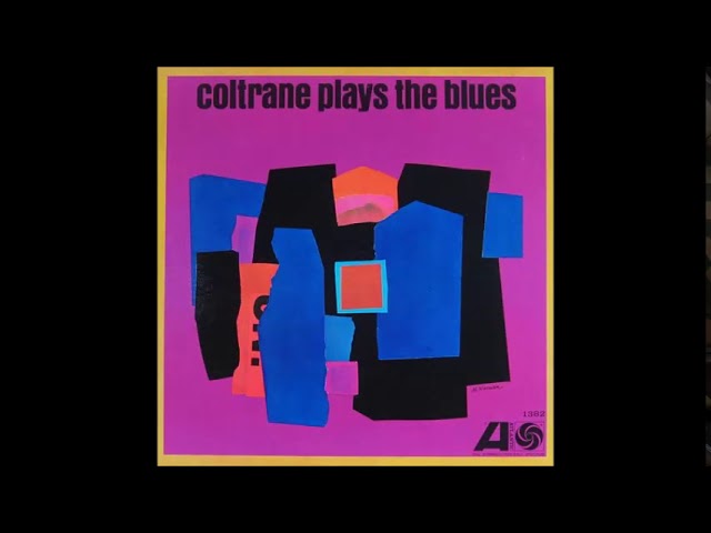 Coltrane Plays the Blues - John Coltrane - (Full Album) class=