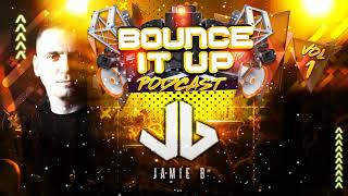 Bounce It Up Podcast Vol 1 Mixed By Jamie B