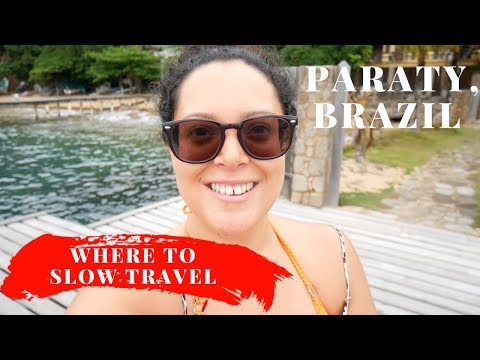 Paraty, Brazil: Where to Slow Travel