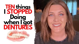 Ten Things I stopped doing when I got dentures