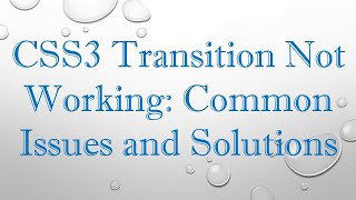 CSS3 Transition Not Working: Common Issues and Solutions
