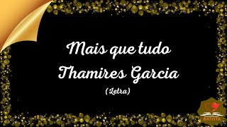 Mais que tudo - Thamires Garcia - Letra