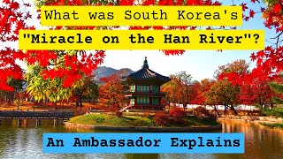 What is the Miracle on the Han River?  Understanding South Korea
