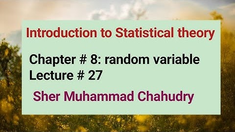 Introduction to Statistical theory| Chapter # 8: random variable| Sher Muhammad Chahudry