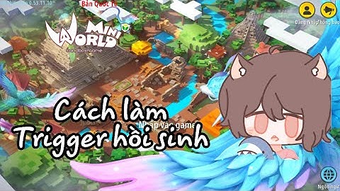CÁCH LÀM TRIGGER HỒI SINH TRONG MINI WORLD || By Bé Mon M.W